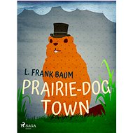 Prairie-Dog Town - L. Frank Baum