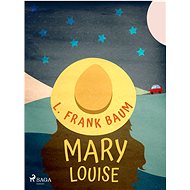 Mary Louise - L. Frank Baum