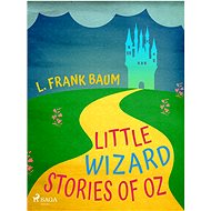 Little Wizard Stories of Oz - L. Frank Baum