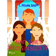 Aunt Jane's Nieces in Society - L. Frank Baum