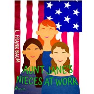 Aunt Jane's Nieces at Work - L. Frank Baum