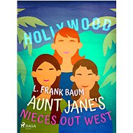 Aunt Jane's Nieces Out West - L. Frank Baum