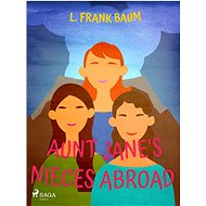 Aunt Jane's Nieces Abroad - L. Frank Baum