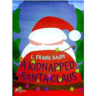 A Kidnapped Santa Claus - L. Frank Baum