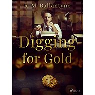Digging for Gold - R. M. Ballantyne