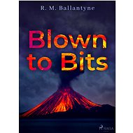 Blown to Bits - R. M. Ballantyne