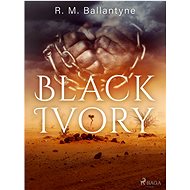 Black Ivory - R. M. Ballantyne