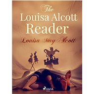 The Louisa Alcott Reader - Louisa May Alcott