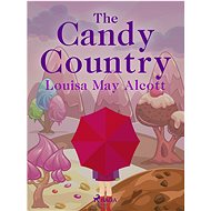 The Candy Country - Louisa May Alcott