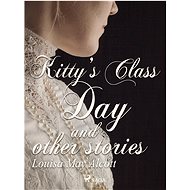 Kitty's Class Day and Other Stories - Louisa May Alcott