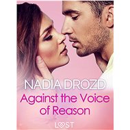 Against the Voice of Reason – Dark Erotica - Nadia Drozd