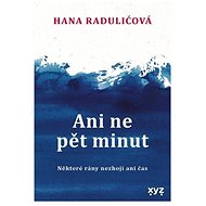 Ani ne pět minut - Hana Raduličová