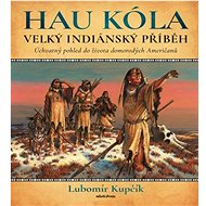 Velký indiánský příběh - Lubomír Kupčík