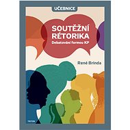 Soutěžní rétorika - Debatování formou KP - René Brinda