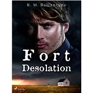 Fort Desolation - R. M. Ballantyne