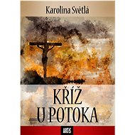 Kříž u potoka - Karolina Světlá