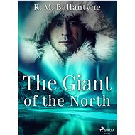 The Giant of the North - R. M. Ballantyne
