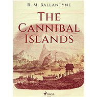 The Cannibal Islands - R. M. Ballantyne