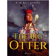 The Big Otter - R. M. Ballantyne