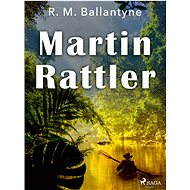 Martin Rattler - R. M. Ballantyne