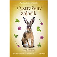 Zvierací záchranári - Vystrašený zajačik - Zuzana Pospíšilová