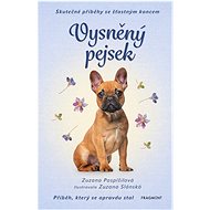 Skutečné příběhy se šťastným koncem – Vysněný pejsek - Zuzana Pospíšilová