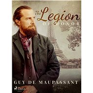 The Legion of Honor - Guy de Maupassant