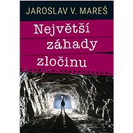 Největší záhady zločinu - Jaroslav V. Mareš