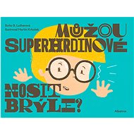 Můžou superhrdinové nosit brýle? - Lenka Veverková