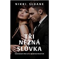Tři něžná slůvka - Nikki Sloane
