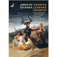 Kronika jednoho šílenství - Jaroslav Čechura