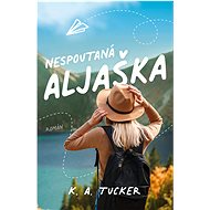 Nespoutaná Aljaška - K. A. Tucker