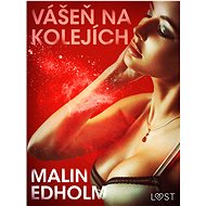 Vášeň na kolejích - Krátká erotická povídka - Malin Edholm