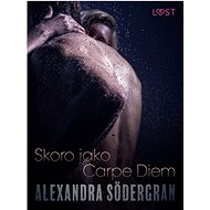 Skoro jako Carpe Diem - Krátká erotická povídka - Alexandra Södergran