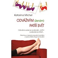 To the brave (women) belongs the world - Katarina Michel