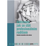 Autismus: jak se stát profesionálním rodičem - Olga Bogdashina