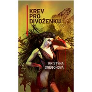 Krev pro divoženku - Kristýna Sněgoňová