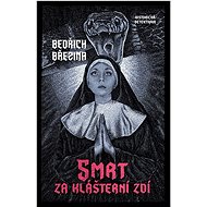 Smrt za klášterní zdí - Bedřich Březina