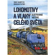 Lokomotivy a vlaky celého světa - Ing. Josef Schrötter
