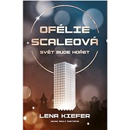 Ofélie Scaleová: Svět bude hořet - Lena Kiefer