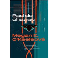 Pád do chaosu - Megan E. O'Keefe