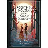 Pochybná kouzla pro cynické čarodějky - Kate Scelsa