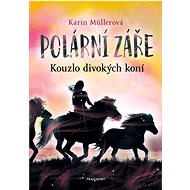 Polární záře - Kouzlo divokých koní - Karin Müller