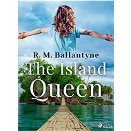 The Island Queen - R. M. Ballantyne