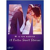 M is for Married - 13 Erotic Short Stories - Malva B.