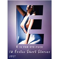 E is for Eye-fuck: 16 Erotic Short Stories - Alexandra Södergran