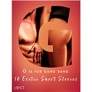 G is for Gang bang: 10 Erotic Short Stories - Malva B.