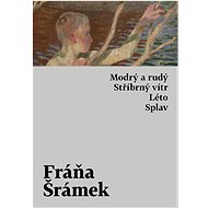Modrý a rudý. Stříbrný vítr. Léto. Splav - Fráňa Šrámek