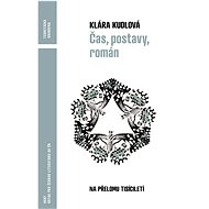 Čas, postavy, román - Klára Kudlová