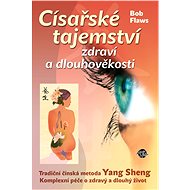 Císařské tajemství zdraví a dlouhověkosti - Bob Flaws